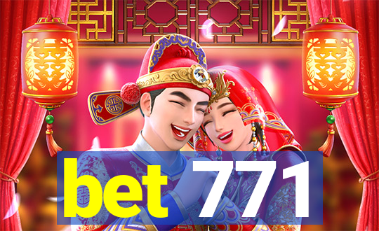 bet 771